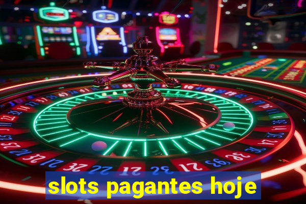 slots pagantes hoje