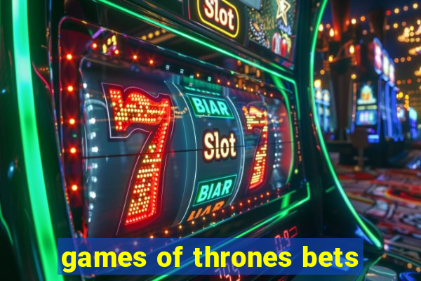 games of thrones bets