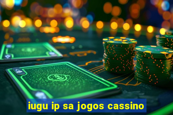 iugu ip sa jogos cassino