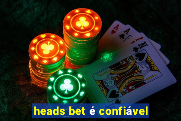 heads bet é confiável