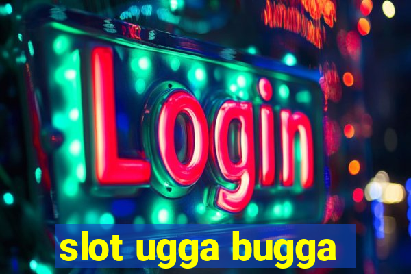 slot ugga bugga