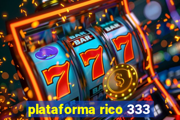 plataforma rico 333