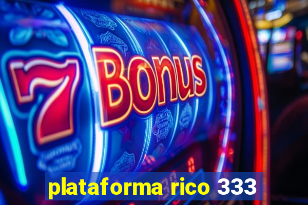 plataforma rico 333