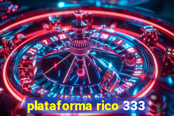 plataforma rico 333