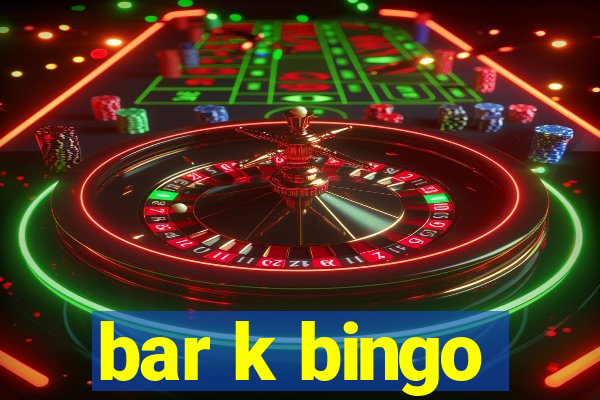 bar k bingo