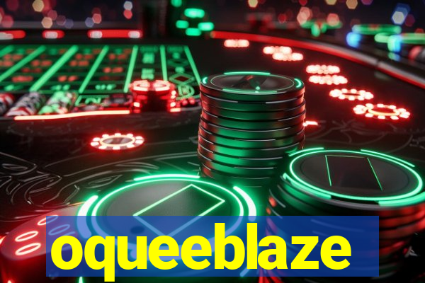 oqueeblaze