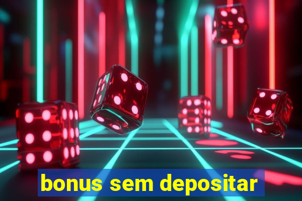 bonus sem depositar