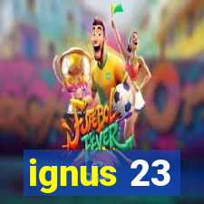 ignus 23