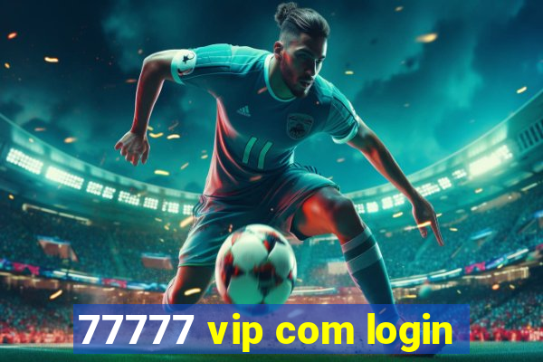 77777 vip com login