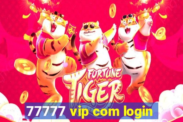 77777 vip com login