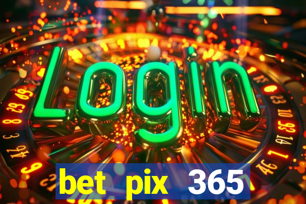 bet pix 365 apostas online