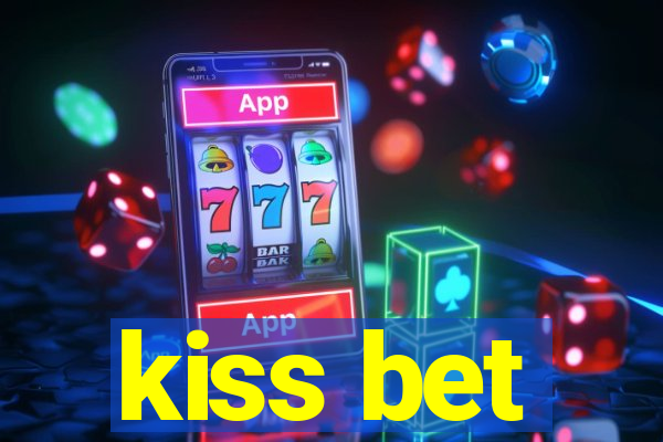 kiss bet