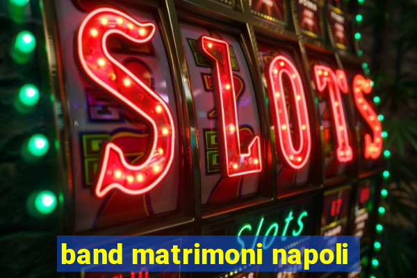 band matrimoni napoli