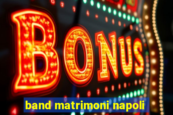 band matrimoni napoli