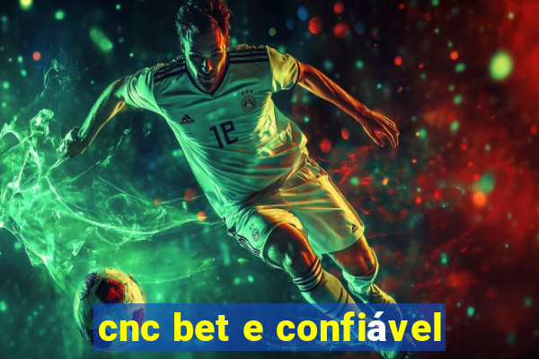 cnc bet e confiável