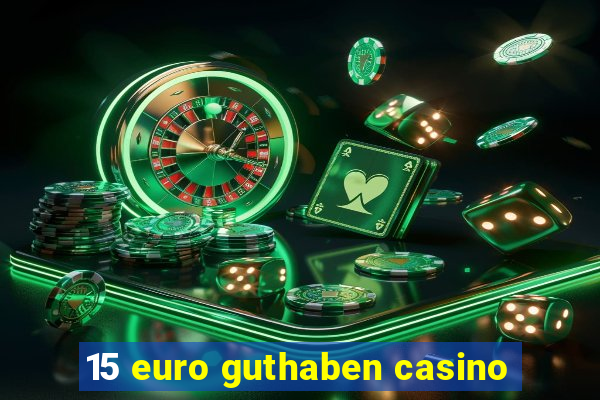 15 euro guthaben casino