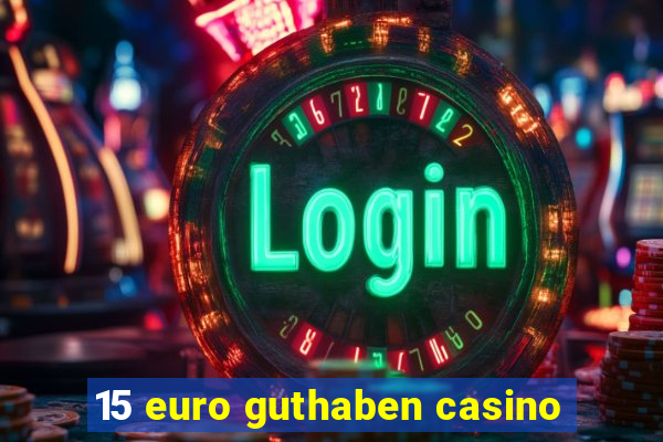 15 euro guthaben casino