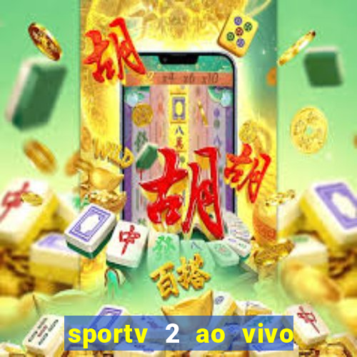 sportv 2 ao vivo futebol play hd