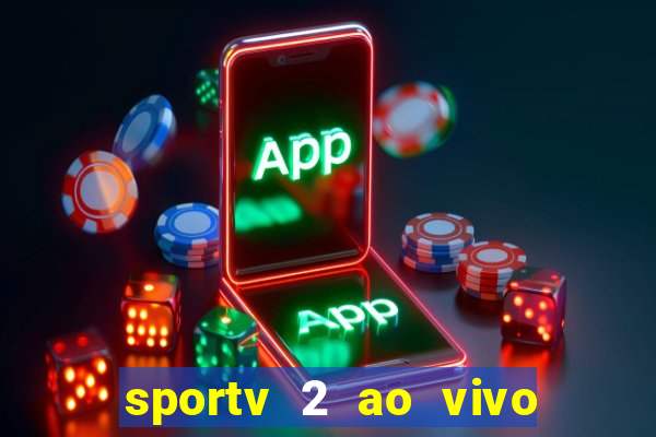 sportv 2 ao vivo futebol play hd