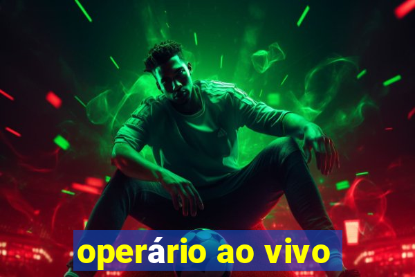 operário ao vivo