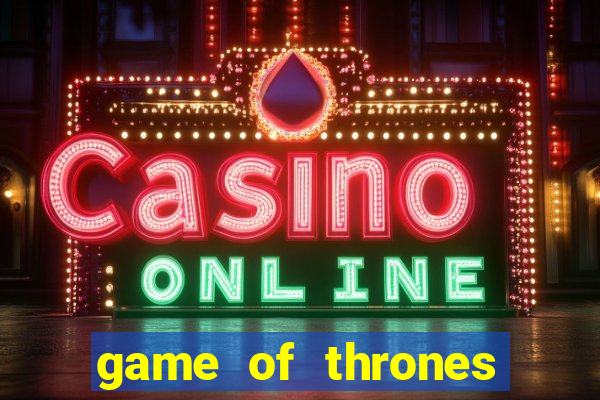 game of thrones slot machine las vegas