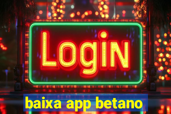 baixa app betano