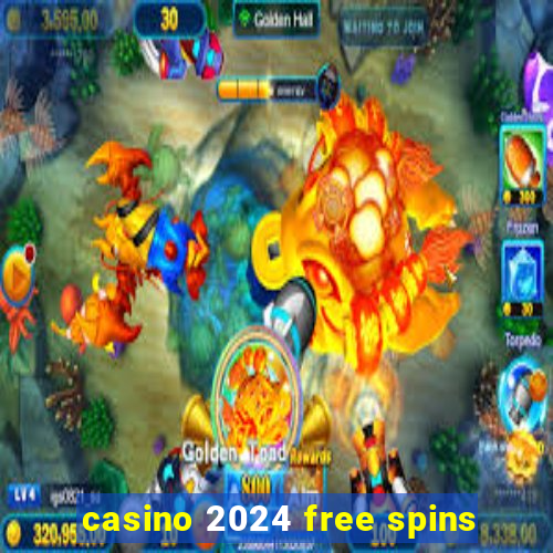 casino 2024 free spins