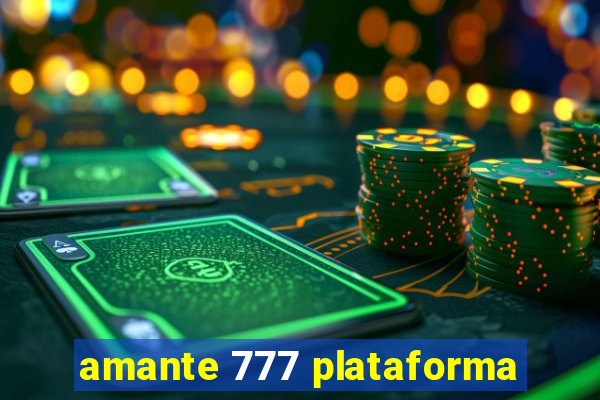 amante 777 plataforma