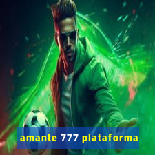 amante 777 plataforma