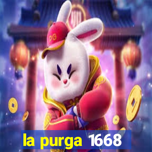 la purga 1668