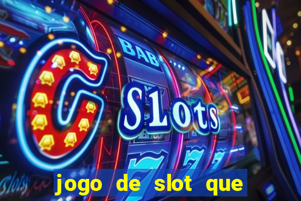 jogo de slot que ganha dinheiro de verdade