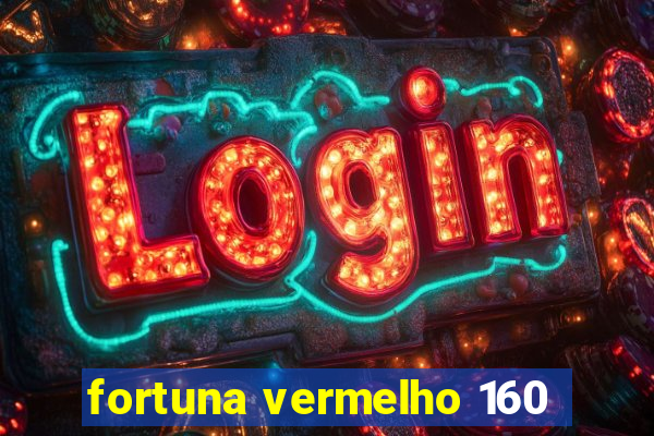 fortuna vermelho 160