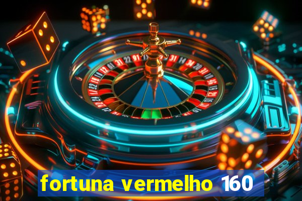 fortuna vermelho 160