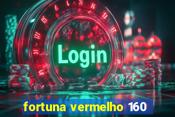 fortuna vermelho 160