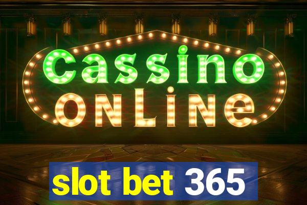 slot bet 365