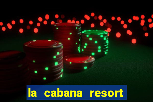 la cabana resort and casino aruba