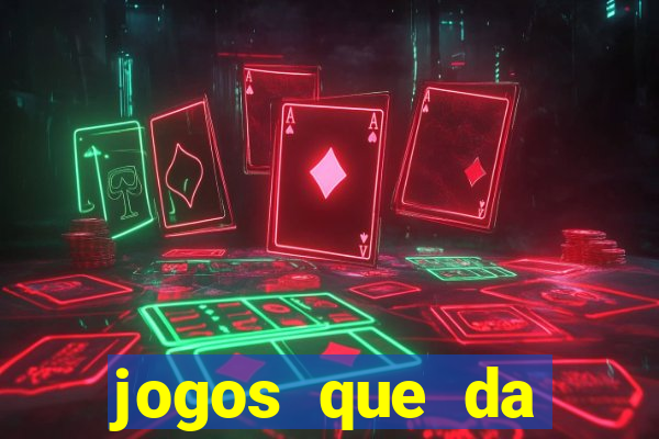 jogos que da dinheiro sem precisar depositar