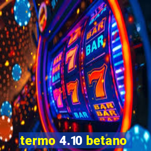 termo 4.10 betano