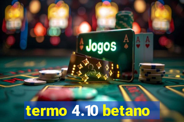 termo 4.10 betano