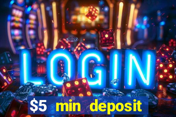 $5 min deposit online casino