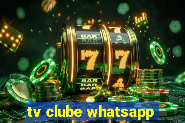 tv clube whatsapp