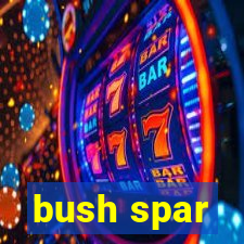 bush spar