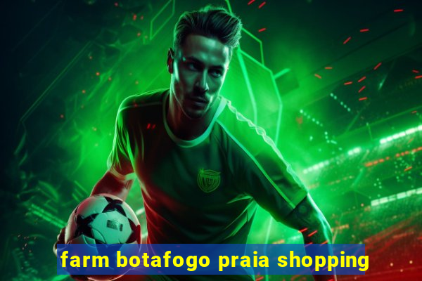 farm botafogo praia shopping