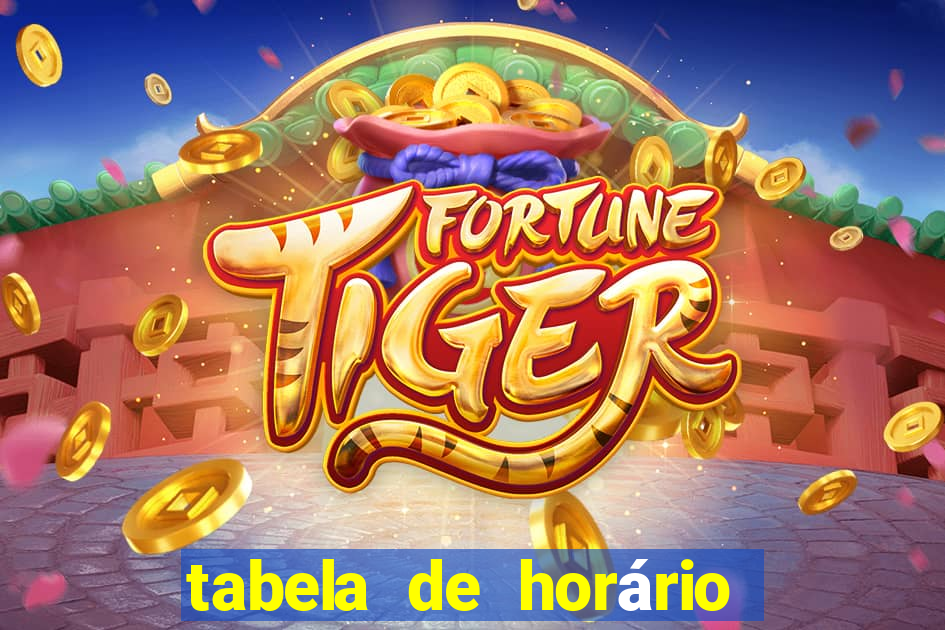 tabela de horário fortune tiger