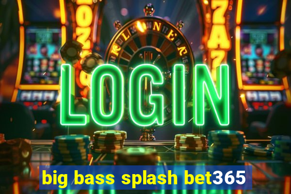 big bass splash bet365