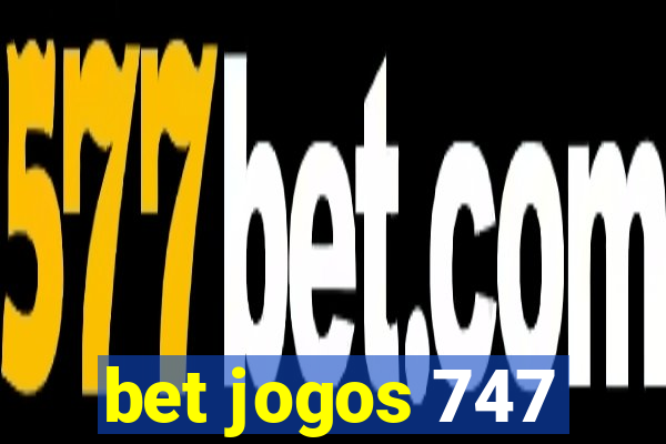 bet jogos 747