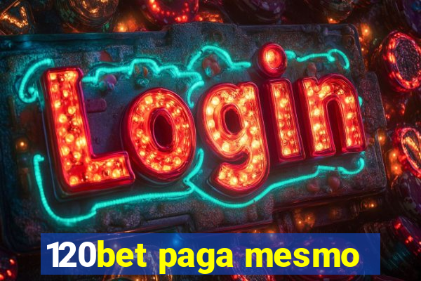 120bet paga mesmo