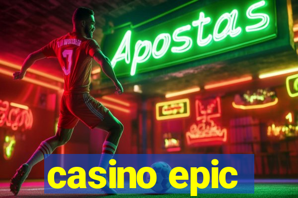 casino epic