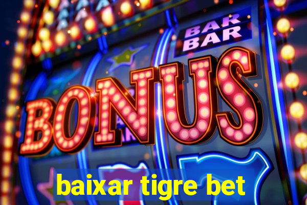 baixar tigre bet