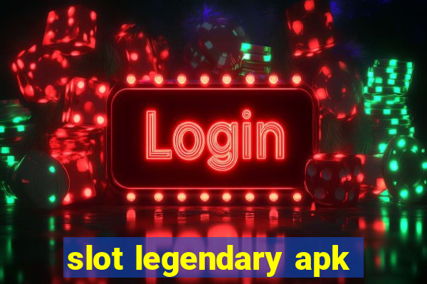 slot legendary apk